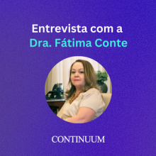 Entrevista com a Dra. Fátima Conte