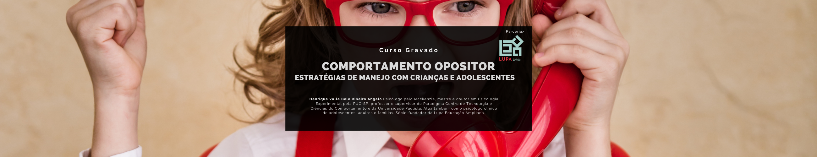 Comportamento Opositor: estratégias de manejo com crianças e adolescentes  (LUPA)