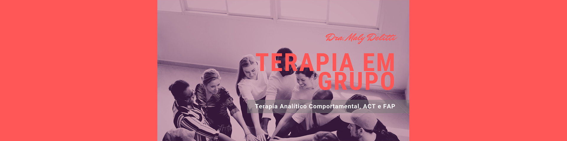 Psicoterapia Analítico-Comportamental em Grupo - TAC, ACT e FAP