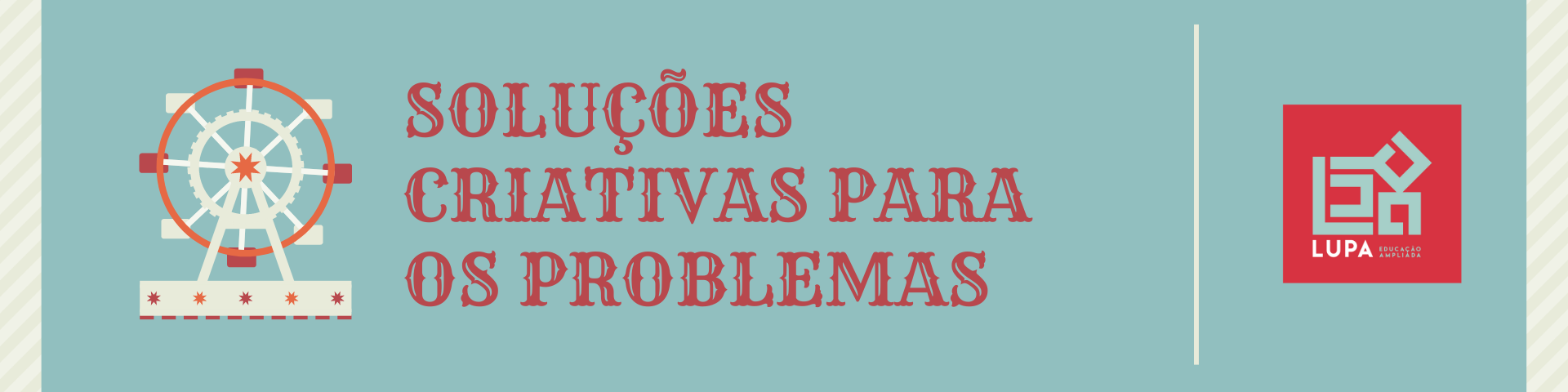 Soluções criativas para os problemas LUPA