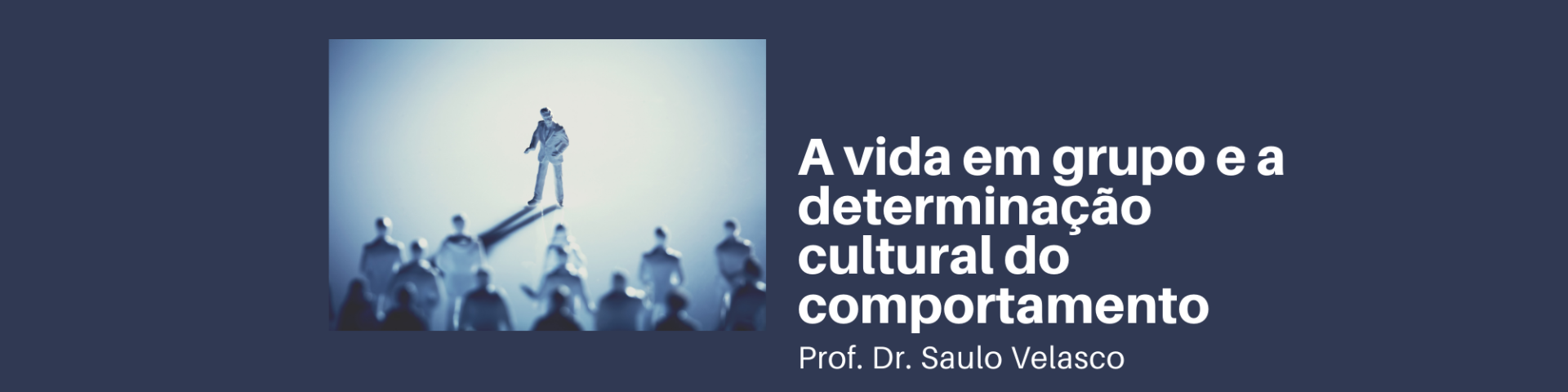 A vida em grupo e a determinação cultural do comportamento
