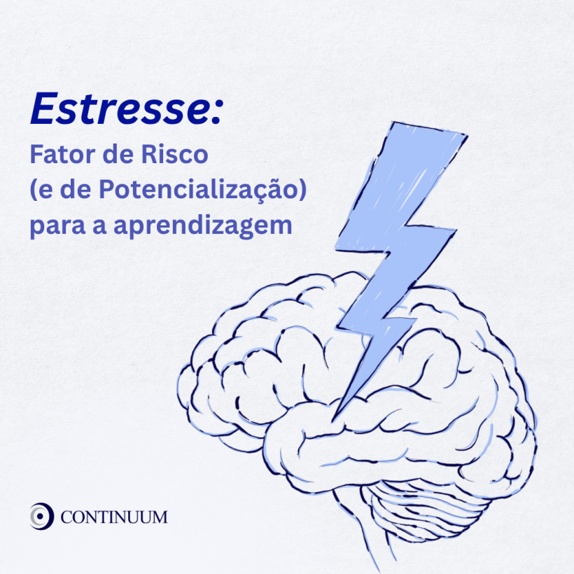 Estresse: Fator de Risco (e de Potencialização) para a aprendizagem