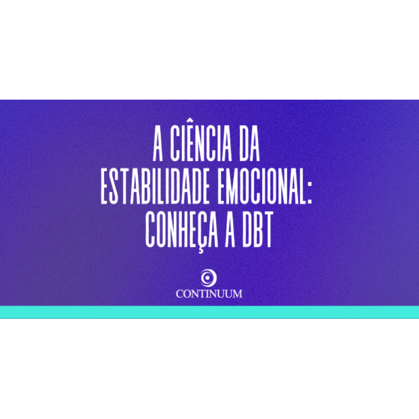 A Ciência da Estabilidade Emocional: Conheça a DBT